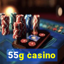 55g casino